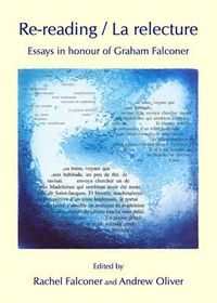 Cover image for Re-reading / La relecture: Essays in honour of Graham Falconer