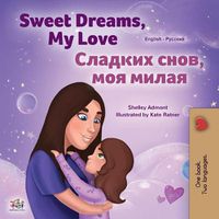 Cover image for Sweet Dreams, My Love (English Russian Bilingual Children's Book)