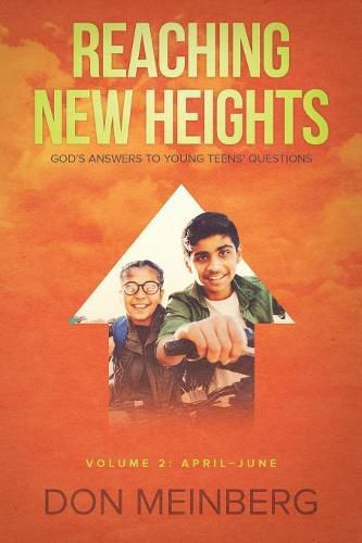 Cover image for Reaching New Heights: God's Answers to Young Teens' Questions Volume 2: April-June