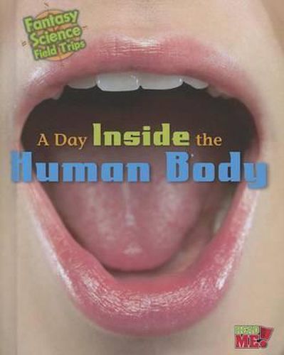 A Day Inside the Human Body: Fantasy Science Field Trips