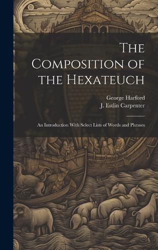 Cover image for The Composition of the Hexateuch; an Introduction With Select Lists of Words and Phrases