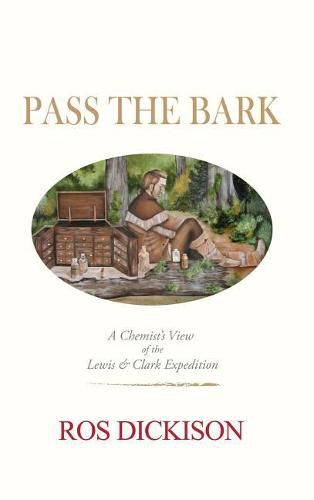 Cover image for Pass the Bark: A Chemist's View of the Lewis & Clark Expedition