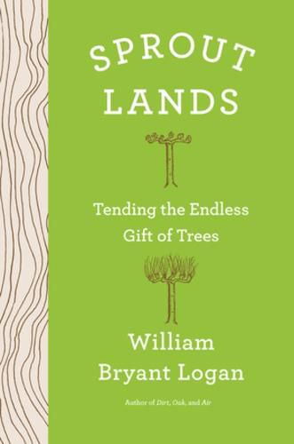 Cover image for Sprout Lands: Tending the Endless Gift of Trees