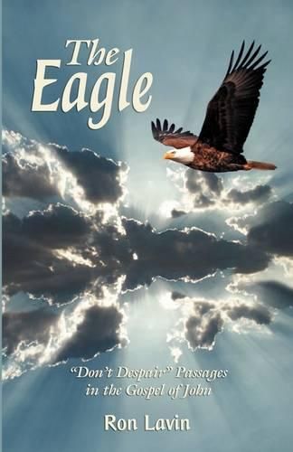 Cover image for The Eagle: Don't Despair Passages in the Gospel of John