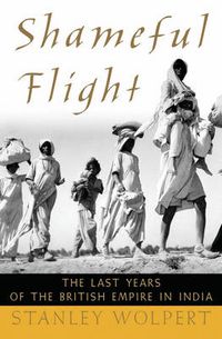 Cover image for Shameful Flight: The Last Years of the British Empire in India