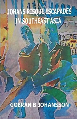 Cover image for Johans Risque Escapades In South East Asia