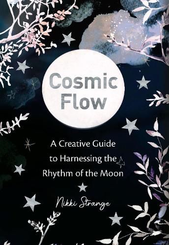 Cover image for Cosmic Flow: A creative guide to harnessing the rhythm of the moon