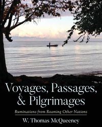 Cover image for Voyages, Passages, & Pilgrimages: Ruminations from Roaming Other Nations