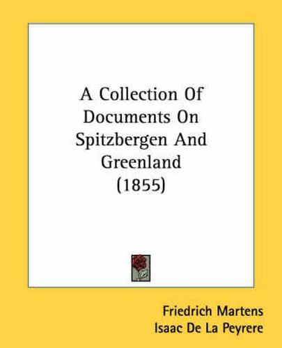 Cover image for A Collection of Documents on Spitzbergen and Greenland (1855)