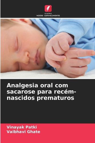 Cover image for Analgesia oral com sacarose para recem-nascidos prematuros