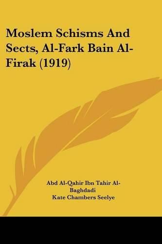 Cover image for Moslem Schisms and Sects, Al-Fark Bain Al-Firak (1919)