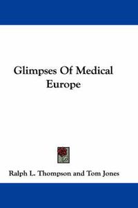 Cover image for Glimpses of Medical Europe