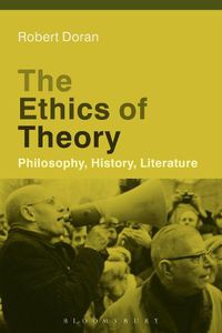 Cover image for The Ethics of Theory: Philosophy, History, Literature
