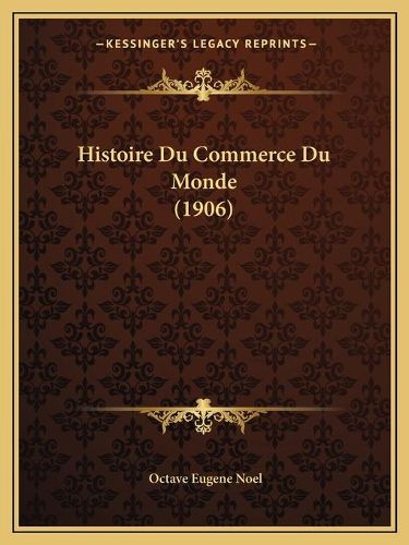 Histoire Du Commerce Du Monde (1906)