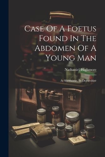 Cover image for Case Of A Foetus Found In The Abdomen Of A Young Man