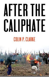 Cover image for After the Caliphate - The Islamic State & the Future Terrorist Diaspora