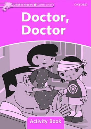 Cover image for Dolphin Readers Starter Level: Doctor, Doctor Activity Book