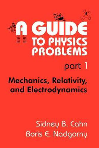 Cover image for A Guide to Physics Problems: Part 1: Mechanics, Relativity, and Electrodynamics