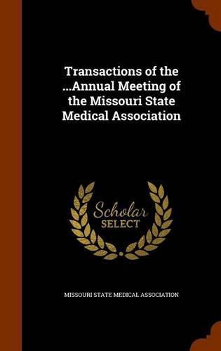 Cover image for Transactions of the ...Annual Meeting of the Missouri State Medical Association