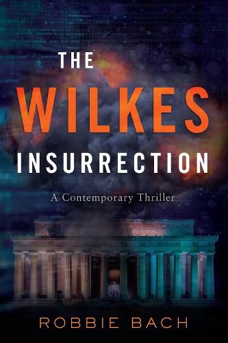 Cover image for The Wilkes Insurrection: A Contemporary Political Thriller