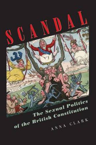 Scandal: The Sexual Politics of the British Constitution
