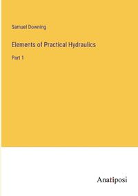 Cover image for Elements of Practical Hydraulics