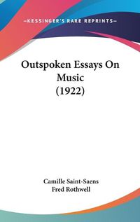 Cover image for Outspoken Essays on Music (1922)