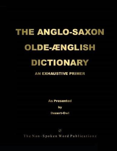 THE ANGLO-SAXON OLD-ENGLISH DICTIONARY [Colour Format]