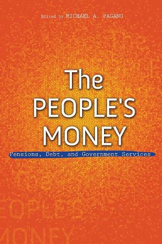 Cover image for The People's Money: Pensions, Debt, and Government Services