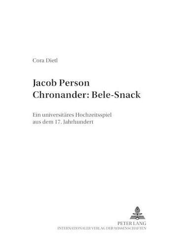 Cover image for Jacob Person Chronander: Bele-Snack: Ein Universitaeres Hochzeitsspiel Aus Dem 17. Jahrhundert