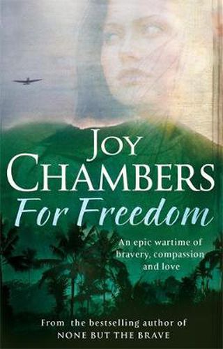 For Freedom: A wartime saga of bravery, compassion and love