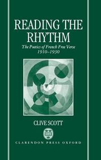 Cover image for Reading the Rhythm: The Poetics of French Free Verse 1910-1930