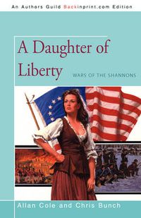 Cover image for A Daughter of Liberty: Wars of the Shannons