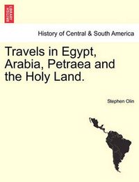 Cover image for Travels in Egypt, Arabia, Petraea and the Holy Land.