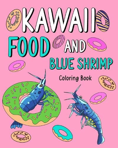 Cover image for Kawaii Food and Blue Shrimp Coloring Book