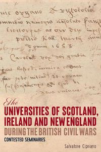 Cover image for The Universities of Scotland, Ireland, and New England during the British Civil Wars