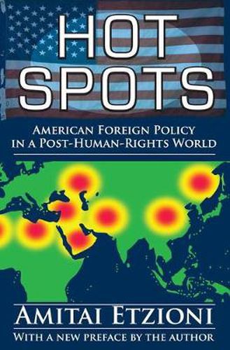 Cover image for Hot Spots: American Foreign Policy in a Post-Human-Rights World