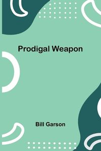 Cover image for Prodigal Weapon