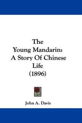 Cover image for The Young Mandarin: A Story of Chinese Life (1896)