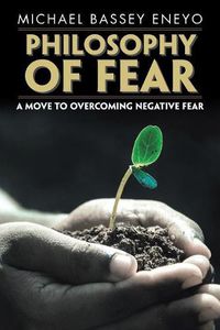 Cover image for Philosophy of Fear: A Move to Overcoming Negative Fear