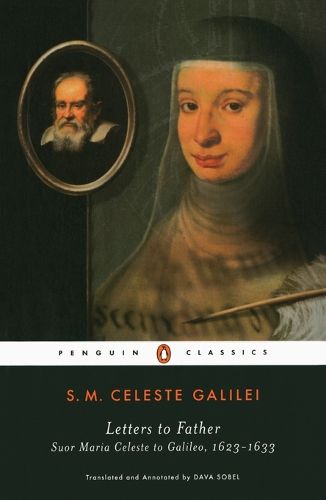 Cover image for Letters to Father: Suor Maria Celeste to Galileo, 1623-1633