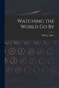 Cover image for Watching the World Go By