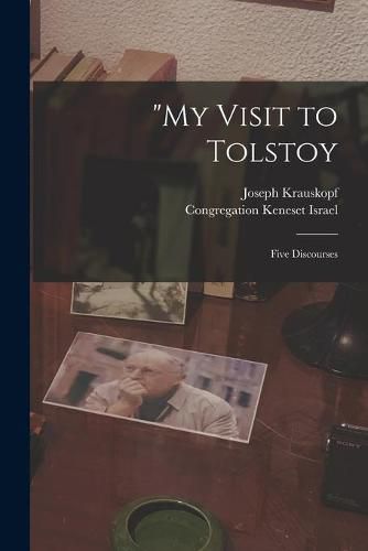 My Visit to Tolstoy: Five Discourses