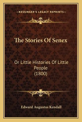 The Stories of Senex: Or Little Histories of Little People (1800)