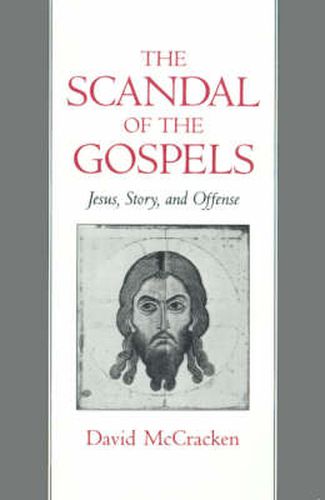 Cover image for The Scandal of the Gospels: Jesus, Story, and Offense