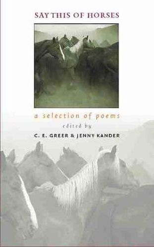 Say This of Horses: A Selection of Poems