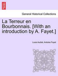 Cover image for La Terreur En Bourbonnais. [With an Introduction by A. Fayet.]