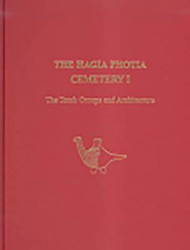 Cover image for The Hagia Photia Cemetery I: The Tomb Groups and Architecture