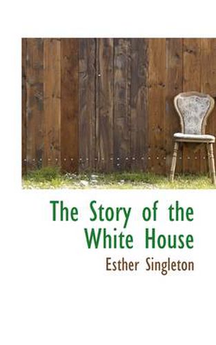 Cover image for The Story of the White House