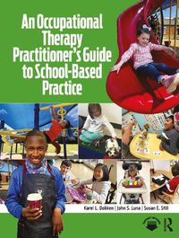 Cover image for An Occupational Therapy Practitioner's Guide to School-Based Practice